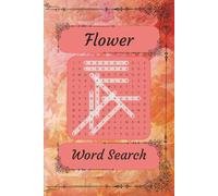 Flower Word search puzzle book: Word searches with Easy to read print about Flowers, Nature, and Gardening, 6x9 inches, 110 pages, 50+ puzzles... gifts ... free time, relaxation, and stress relief