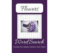 Flower Word Search Puzzle: Word Searches with Easy to Read Print about Flowers, Wildflowers, and Exotic Flowers, and more / 6x9 inches, 100 pages / 50 ... for Vacations, Holidays, and Relaxtion Times