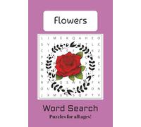 Flower Word Search: Word Searches with Easy to Read Print about Flowers, Plants, Herbs and More | 6x9 inches, 110 Pages | 50+ Puzzles ... Gifts for Vacations, Holidays, and Downtime