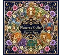 Flower&Zodiac: A Fantasy Mandala Coloring Book for Adults Inspired by Flowers and the 12 Zodiac Signs