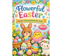 Flowerful Easter, Easter & Flowers Coloring Book for Kids Ages 5+: 20 Simple Easter & Spring Designs, Single-Sided Pages, Perfect for Kids age 5+ (Ausmalbilder für Kleinkinder ab 2 Jahre)