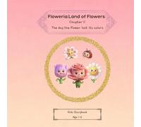 Floweria-Land Of Flowers(Kids story books chapter 1) (Chapter 1:The day the flower lost its colors)
