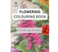 Flowering Coloring Book: Creative Flower Coloring for Children & A Screen-Free Creative Activity Book