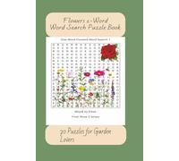 Flowers 1-Word Word Search Puzzle Book: 70 Puzzles for Garden Lovers (Gardening 1-Word Word Search Series)