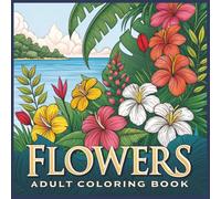 Flowers Adult Coloring Book: 60 Beautiful Floral Designs for Relaxation and Stress Relief | Single-Sided Pages to Help Prevent Bleed-Through | A Thoughtful Gift for Teens & Adults