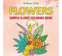 Flowers Adult Coloring Book: A Coloring Book Featuring Flower Arrangements and Bouquets for Relaxation and Stress Relief
