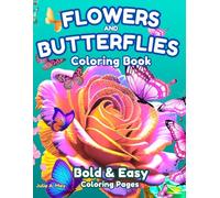 Flowers And Butterflies Coloring Book: Bold & Easy Coloring Pages for Adults, Seniors, Beginners and Relaxation (I Can Color Too!)