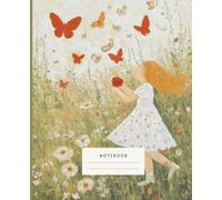 Flowers And Butterflies Notebook: This notebook captures the beauty of a sunlit meadow, where a little girl dances with butterflies among blooming daisies and roses.