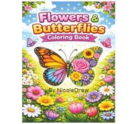 Flowers and Butterflies: Slow Down, Relax and Unwind with 50 Coloring Pages (Mindful Moments Coloring Series)