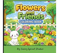 Flowers and Friends Coloring Book: A spring themed coloring book for kids and adults.
