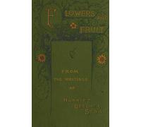 Flowers and Fruit From the Writings of Harriet Beecher Stowe