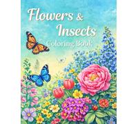 Flowers and Insects Coloring Book: Simple Coloring Pages for Kids and Adults