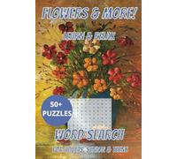 Flowers And More! Learn & Relax Word Search: A Calming Word Search Book About Flowers, Nature, And More - Relaxing Puzzles For Adults, Seniors, Teen, ... Relief, Holiday (Painted by Nature Serie)