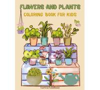 Flowers And Plants Coloring Book For Kids: 50 Bold And Easy Floral Designs To Color For Boys And Girls