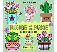 Flowers and Plants Coloring Book for Kids, Teens & Adults: Succulents, Cacti, Garden, Nature-Themed, Tropical plants, Houseplants | Big, Bold, Simple ... & Creativity | Single Sided, 8.5 x 8.5 Inch