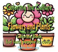 Flowers and Plants for lazy people to color.