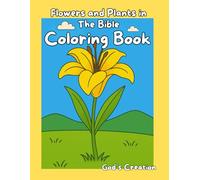 Flowers and Plants in The Bible: God’s Creation Coloring Series - Volume 5 | For Kids Ages 4-8 | 30 Fun and Easy Coloring Pages Featuring the Beautiful Flowers and Plants God Made to fill the Earth