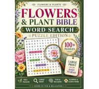 Flowers and Plants of the Bible: Christian Word Search Puzzle Book for Adults, Teens and Seniors Featuring Scripture Botanicals, Biblical Nature, ... Relaxing Brain Games & Faith-Based Activities