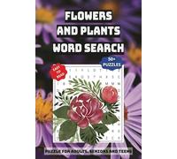 Flowers and Plants Word Search Puzzle Book: Word Searches With Easy-to-Read Print about Roses, Tulips, Ferns, and More | 6x9 inches, 110 pages | 50+ Puzzles