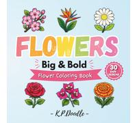Flowers - Big & Bold - Flower Coloring Book: Relaxing Coloring Pages For All Ages, Fun And Easy To Color Pages