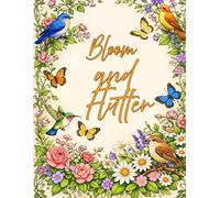 Flowers, Birds & Butterflies Adult Coloring Book: Relaxing Nature Designs for Stress Relief, Mindfulness & Creative Expression