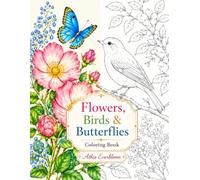 Flowers, Birds & Butterflies Coloring Book for Adults: Elegant Nature-Inspired Designs Featuring Beautiful Flowers, Charming Birds, and Graceful Butterflies for Relaxation and Stress Relief