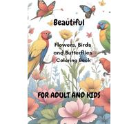 Flowers, Birds & Butterflies Coloring Book for Kids and Adults: Beautiful Nature Scenes for Relaxation, Creativity & Fun: Coloring Book for relief