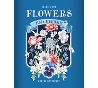 FLOWERS: Bloom Beautifully, Color & Ink Book
