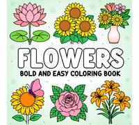 Flowers Bold and Easy Coloring Book for Adults and Kids: 44 Beautiful Flower Designs with Bold Lines | Large Print Simple Coloring Book for Adults, ... to any page. This book was made for you.)