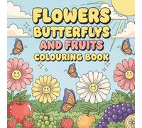 Flowers, Butterfly and Fruits: Garden Coloring Book for Kids and Adults - Stress Relief, Relaxation & Mindful Therapy