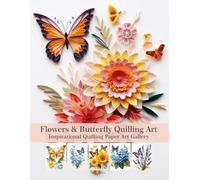 Flowers & Butterfly Quilling Art: Inspirational Quilling Paper Art Gallery