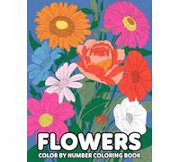 Flowers Color By Number Coloring Book: A Peaceful Coloring Experience with Gorgeous Flower Illustrations - Easy Color by Number Pages for Relaxation and Focus