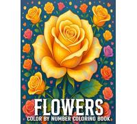 Flowers Color By Number Coloring Book: Flowers Color By Number Adults Coloring Book (Easy Large Print Floral 50 Beautiful Designs)