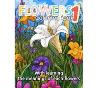 Flowers coloring book 1: Flowers coloring book with leraning the meanings of each flowers for kids (Flowers coloring book with learning meaning of flowers for kids)