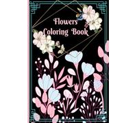 Flowers Coloring Book: Beautiful Flowers Coloring Pages with Large Print for Relaxation