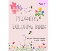 Flowers Coloring Book: Easy to Color Flower Pages For Kids 4+ | 40 Coloring Pages | 8.5x11 inches | Great Gift for Birthdays, Rainy Days, Holidays