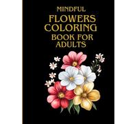 Flowers coloring book for adult and teens bold and easy: Mindful coloring book