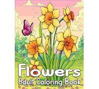 Flowers Coloring Book For Adult: Simple and Beautiful Flower Designs with Vases, Bouquets, and Patterns | Large Print Coloring Pages for Adults, ... Beginners for Relaxation and Stress Relief