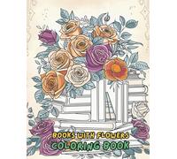 Flowers Coloring Book for Adults: 100+ Beautiful Flower Designs for Relaxation, Mindfulness & Stress Relief | Floral Coloring Pages for Women, Teens & Seniors