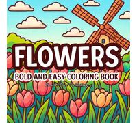 Flowers: Coloring Book for Adults and Teens Featuring Floral Scenes with Bold and Easy Designs for Relaxation (Bold & Easy Coloring Books)
