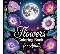 Flowers Coloring Book for Adults: Calming Floral Designs for Relaxation and Mindful Coloring.