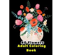 Flowers Coloring Book for Adults: Relax, Create, and Bloom with Art
