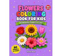 Flowers Coloring Book for Kids: 60 Beautiful Flowers to Color for Toddlers Ages 2-5 (FA Kids Books Coloring Series)