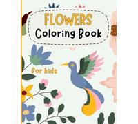 Flowers Coloring Book For Kids: Beautiful and Easy Flowers Coloring Pages For kids,teens