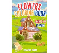 Flowers Coloring Book for Toddlers Ages 3-8: Simple Flower Designs with Names to Learn and Color Activity Book: 91 Big and Bold Flower Coloring WorkBook Pages for Preschool and Kindergarten Kids