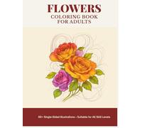 Flowers Coloring Books for Adults: Relaxing Floral Designs for Adults and Kids, Featuring a Variety of Rose Styles, Perfect for Stress Relief and ... elegant, and directly references flowers)