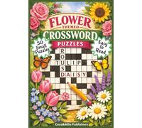 Flowers Crossword Puzzle Book: Relaxing Flower Crossword Puzzle Book about Plants, Flowers and Gardening with Easy To Read Print | For Adult, Seniors and Teens | 6x9 inches, 100 pages