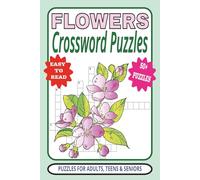 Flowers Crossword Puzzles: Relaxing Crossword puzzles about flowers, plants & garden | Easy to Read 50+ floral puzzles for Adults, Teens & Seniors