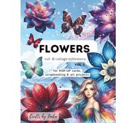FLOWERS Cut & Collage book Vol. 1: ideal for POP-UP cards, scrapbooking and art projects
