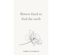 flowers fated to feed the earth